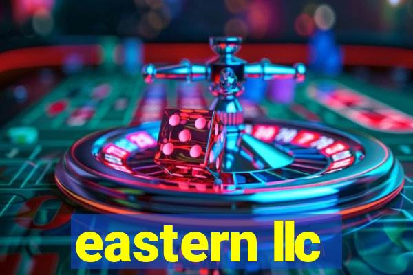 eastern llc