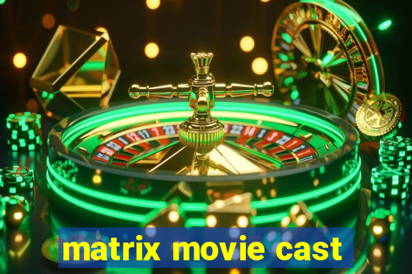 matrix movie cast