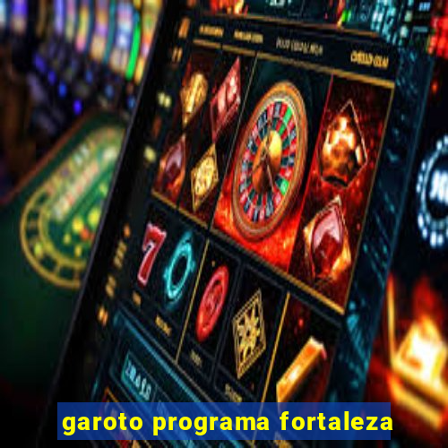 garoto programa fortaleza