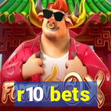 r10 bets