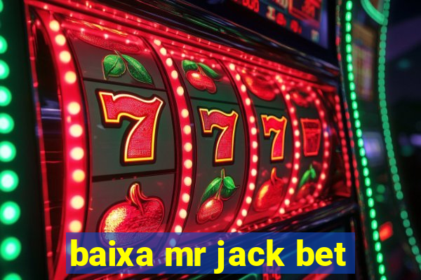 baixa mr jack bet