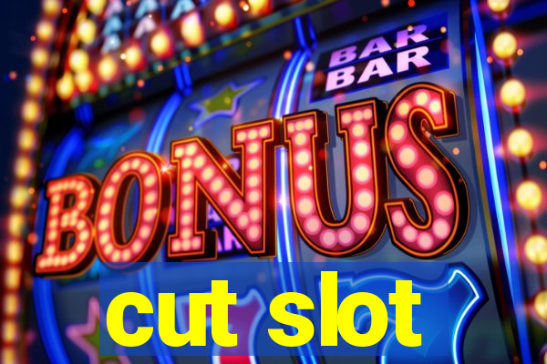 cut slot