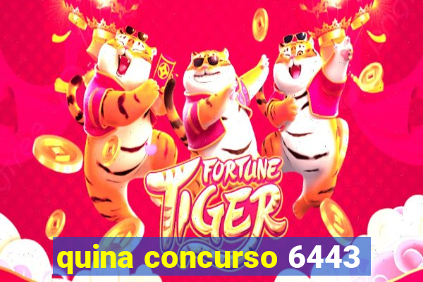 quina concurso 6443