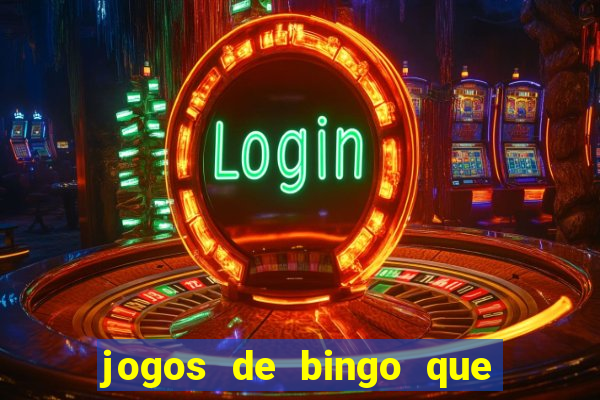 jogos de bingo que ganha dinheiro