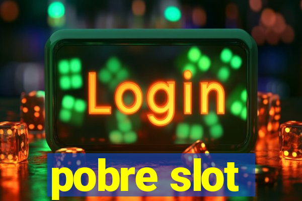 pobre slot