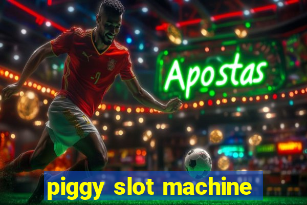 piggy slot machine