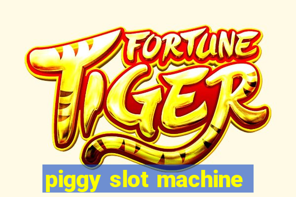 piggy slot machine