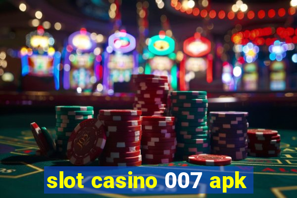 slot casino 007 apk