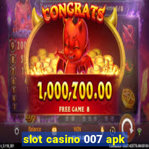 slot casino 007 apk