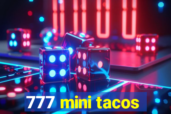 777 mini tacos