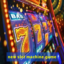 new slot machine game