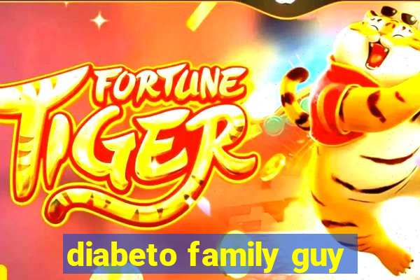 diabeto family guy