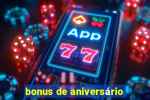 bonus de aniversário