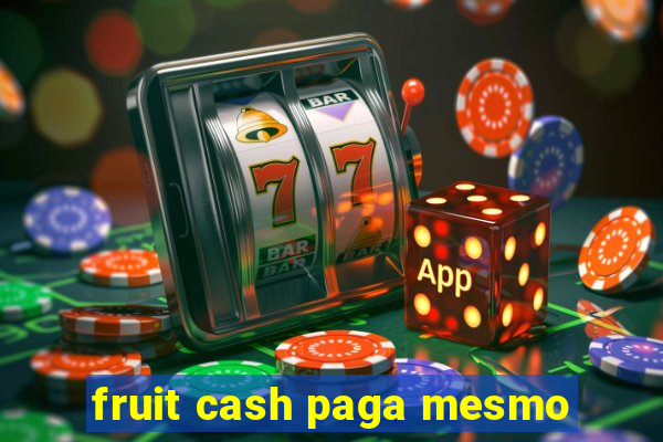 fruit cash paga mesmo