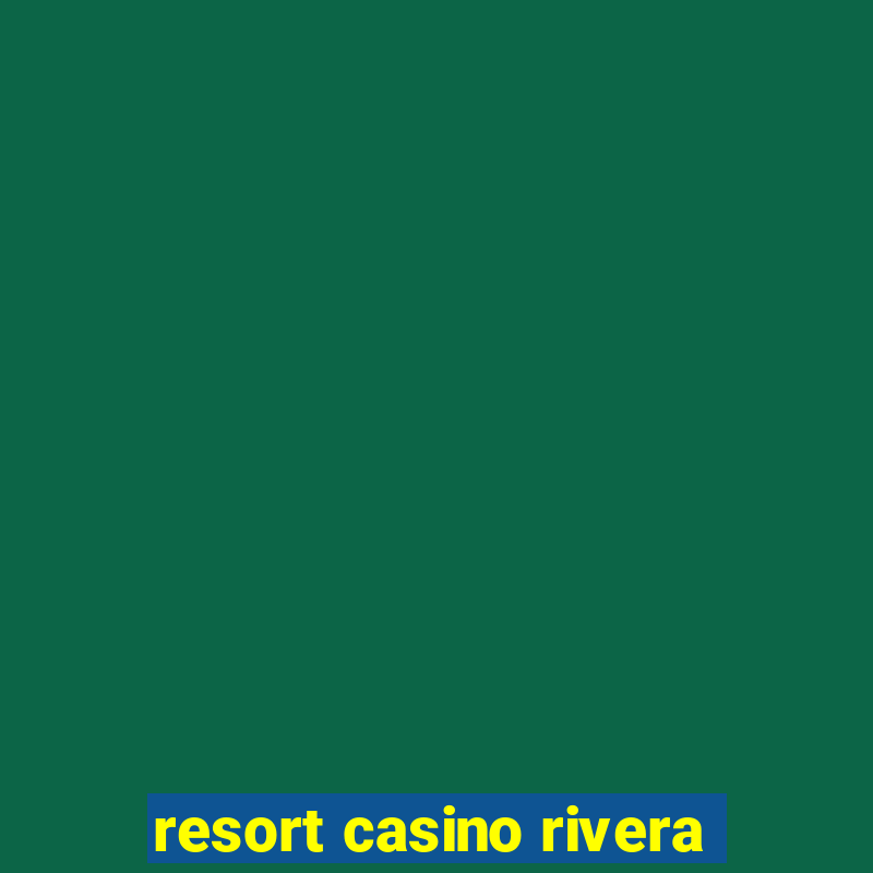 resort casino rivera