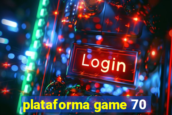 plataforma game 70