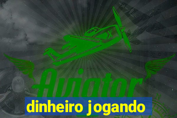 dinheiro jogando