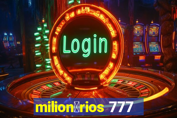 milion谩rios 777