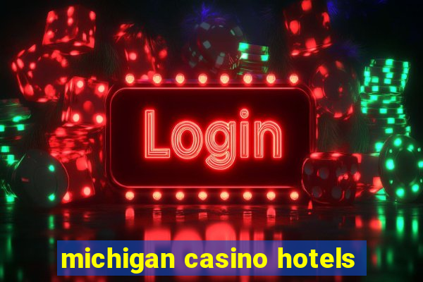 michigan casino hotels