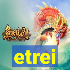 etrei