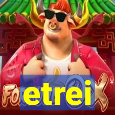 etrei