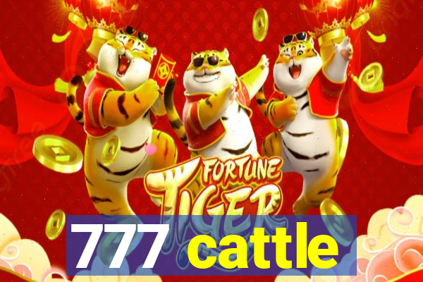 777 cattle