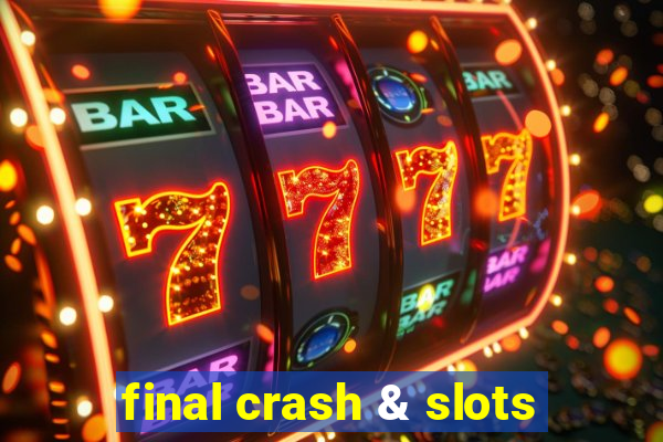 final crash & slots