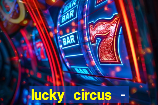 lucky circus - casino slots