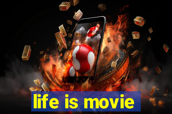 life is movie