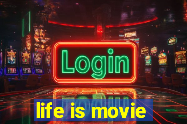 life is movie