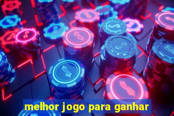 melhor jogo para ganhar