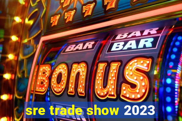 sre trade show 2023