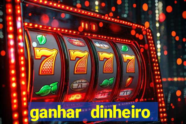 ganhar dinheiro real jogando