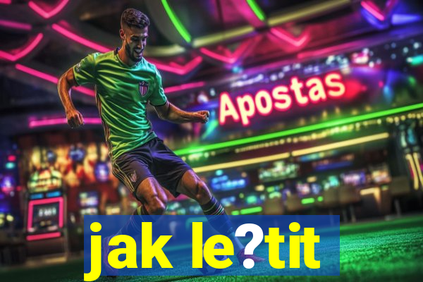 jak le?tit