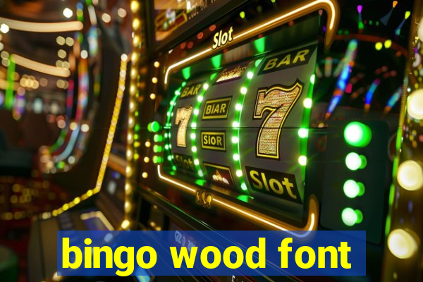 bingo wood font