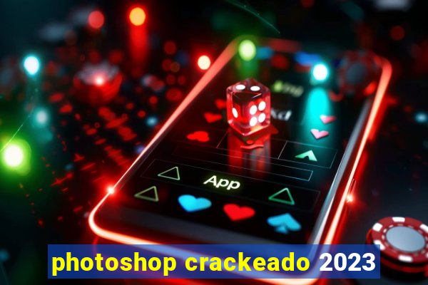 photoshop crackeado 2023