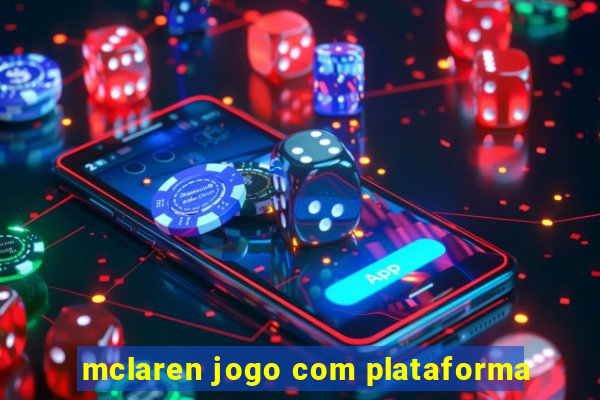 mclaren jogo com plataforma