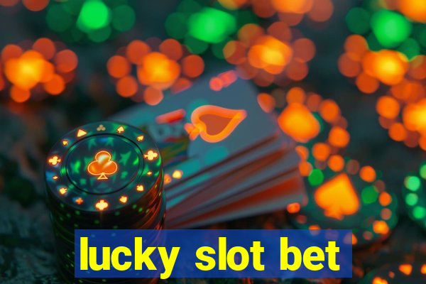 lucky slot bet