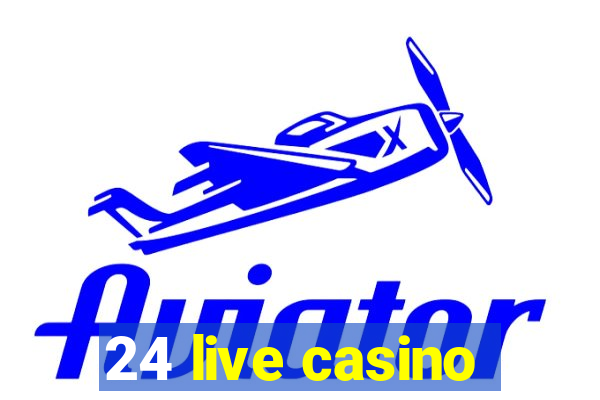 24 live casino