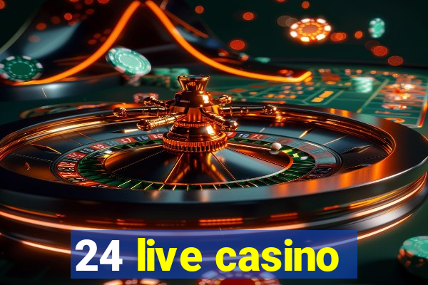 24 live casino