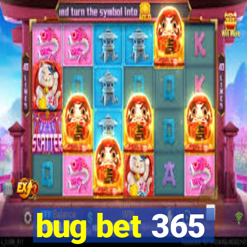 bug bet 365