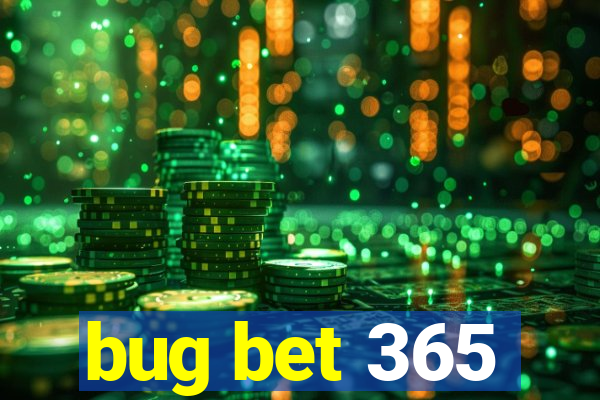 bug bet 365