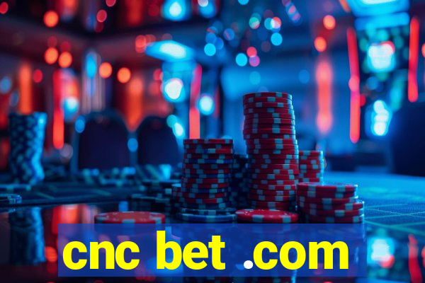 cnc bet .com