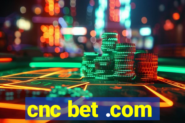 cnc bet .com