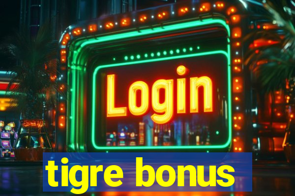 tigre bonus