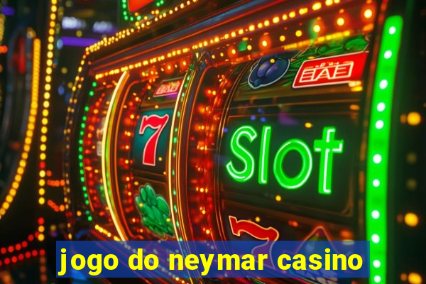 jogo do neymar casino