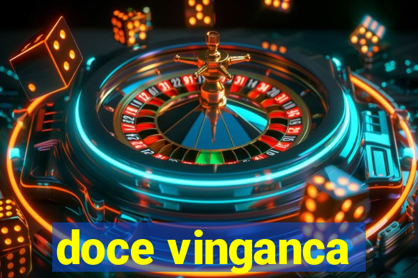 doce vinganca