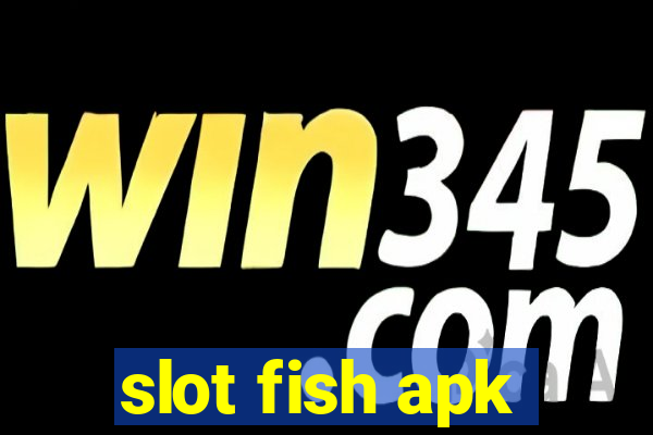 slot fish apk