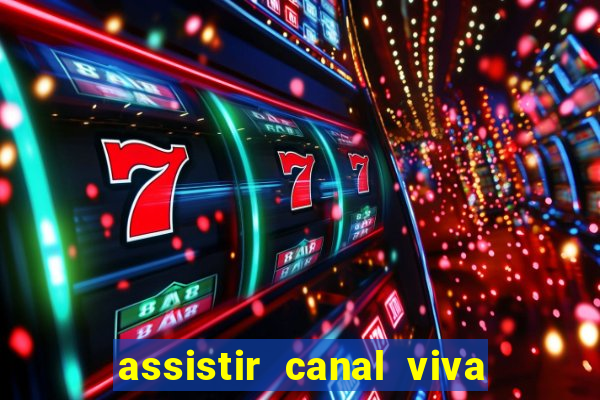 assistir canal viva online grátis