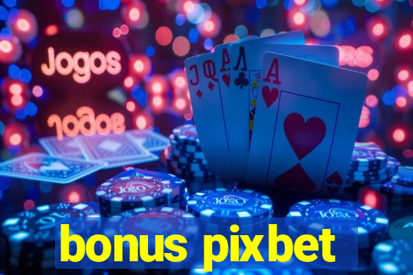 bonus pixbet